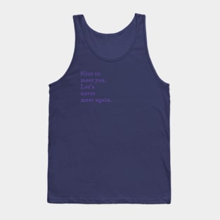 Q Quote | Nice to meet you. Let's never meet again. Tank Top